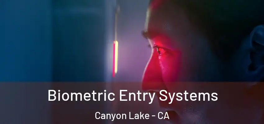  Biometric Entry Systems Canyon Lake - CA