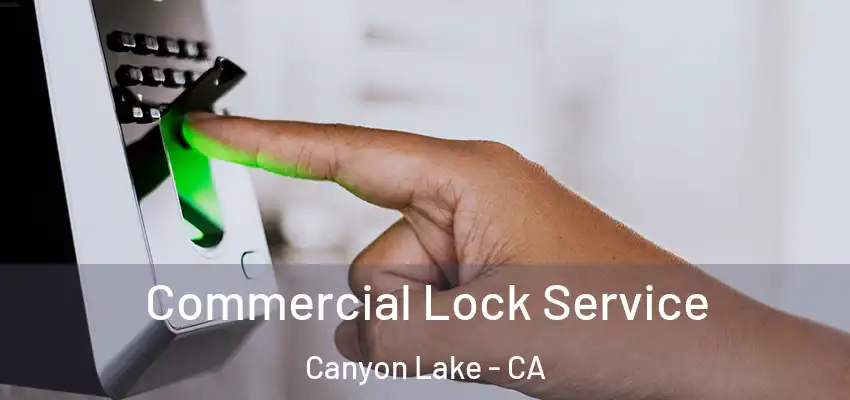  Commercial Lock Service Canyon Lake - CA