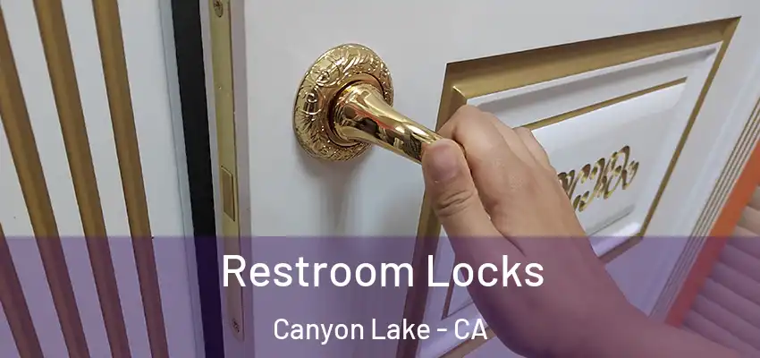  Restroom Locks Canyon Lake - CA